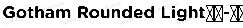 Gotham Rounded Light字体字体转换